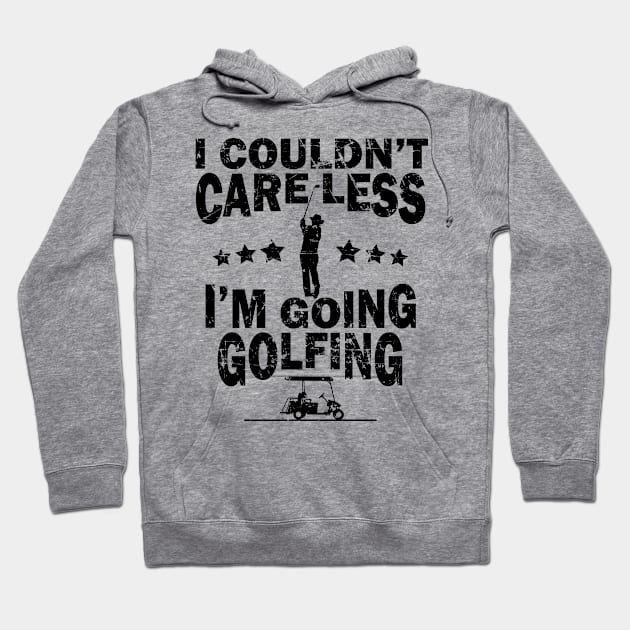 I Couldn't Care Less I'm Going Golfing Golf Hoodie by Tom´s TeeStore